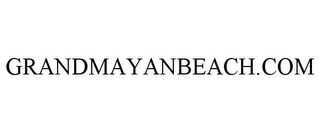 GRANDMAYANBEACH.COM