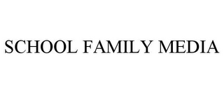 SCHOOL FAMILY MEDIA