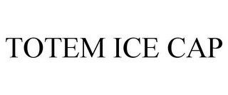 TOTEM ICE CAP