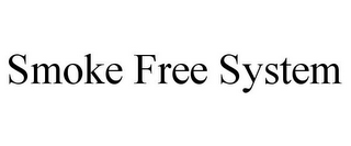 SMOKE FREE SYSTEM