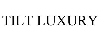 TILT LUXURY