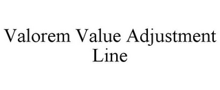 VALOREM VALUE ADJUSTMENT LINE