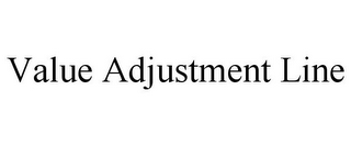 VALUE ADJUSTMENT LINE