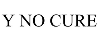 Y NO CURE