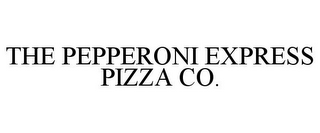 THE PEPPERONI EXPRESS PIZZA CO.