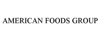 AMERICAN FOODS GROUP