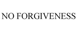 NO FORGIVENESS