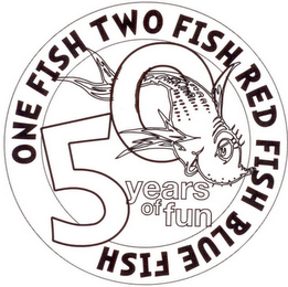 ONE FISH TWO FISH RED FISH BLUE FISH 50 YEARS OF FUN