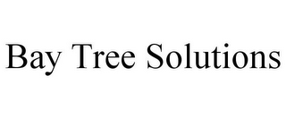 BAY TREE SOLUTIONS