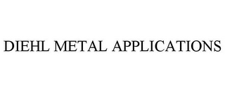 DIEHL METAL APPLICATIONS