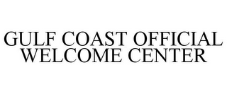 GULF COAST OFFICIAL WELCOME CENTER