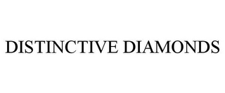 DISTINCTIVE DIAMONDS