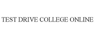 TEST DRIVE COLLEGE ONLINE