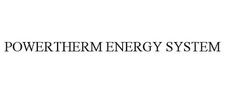 POWERTHERM ENERGY SYSTEM