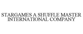 STARGAMES A SHUFFLE MASTER INTERNATIONAL COMPANY