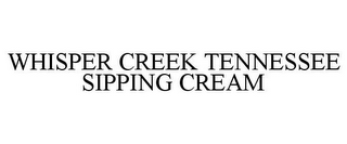 WHISPER CREEK TENNESSEE SIPPING CREAM