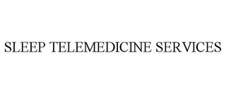 SLEEP TELEMEDICINE SERVICES