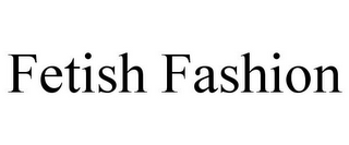 FETISH FASHION