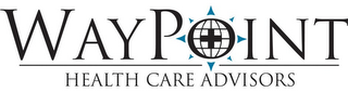 WAYPOINT HEALTH CARE ADVISORS