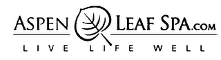 ASPEN LEAF SPA.COM L I V E L I F E W E L L