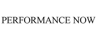 PERFORMANCE NOW