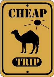 CHEAP TRIP