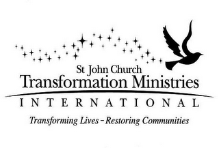 ST JOHN CHURCH TRANSFORMATION MINISTRIES INTERNATIONAL TRANSFORMING LIVES - RESTORING COMMUNITIES
