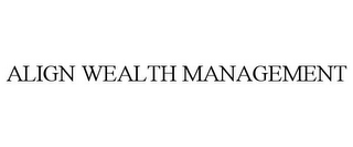 ALIGN WEALTH MANAGEMENT