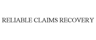 RELIABLE CLAIMS RECOVERY