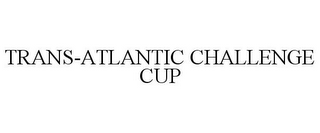 TRANS-ATLANTIC CHALLENGE CUP