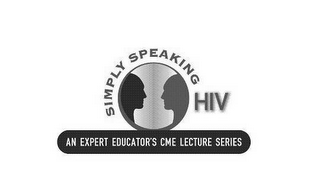 SIMPLY SPEAKING HIV AN EXPERT EDUCATOR'S CME LECTURE SERIES