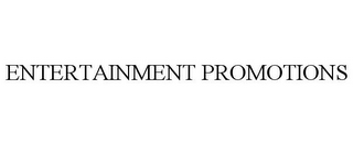 ENTERTAINMENT PROMOTIONS