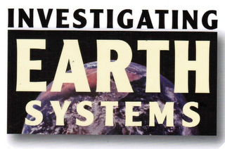 INVESTIGATING EARTH SYSTEMS