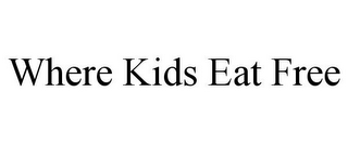 WHERE KIDS EAT FREE
