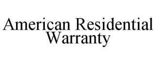 AMERICAN RESIDENTIAL WARRANTY