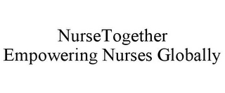 NURSETOGETHER EMPOWERING NURSES GLOBALLY