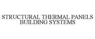 STRUCTURAL THERMAL PANELS BUILDING SYSTEMS