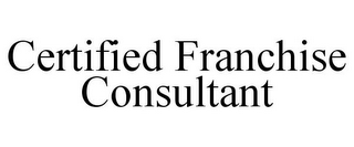 CERTIFIED FRANCHISE CONSULTANT