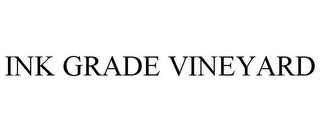 INK GRADE VINEYARD