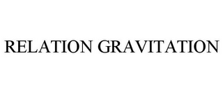 RELATION GRAVITATION