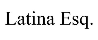 LATINA ESQ.