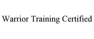 WARRIOR TRAINING CERTIFIED