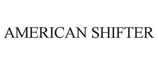 AMERICAN SHIFTER