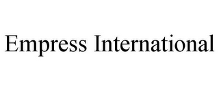 EMPRESS INTERNATIONAL