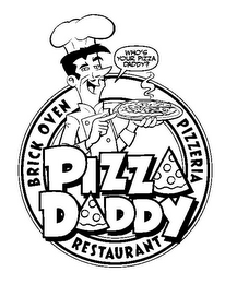 PIZZA DADDY WHO'S YOUR PIZZA DADDY? BRICK OVEN PIZZERIA RESTAURANT