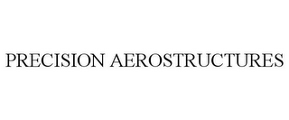 PRECISION AEROSTRUCTURES