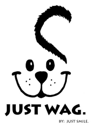 JUST WAG. BY: JUST SMILE.
