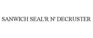 SANWICH SEAL'R N' DECRUSTER