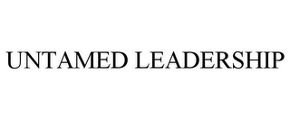 UNTAMED LEADERSHIP