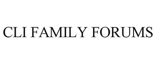 CLI FAMILY FORUMS